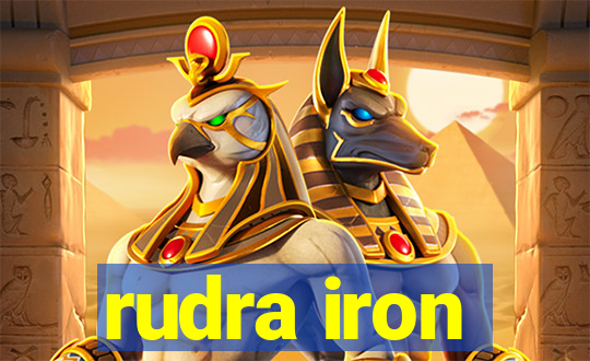 rudra iron